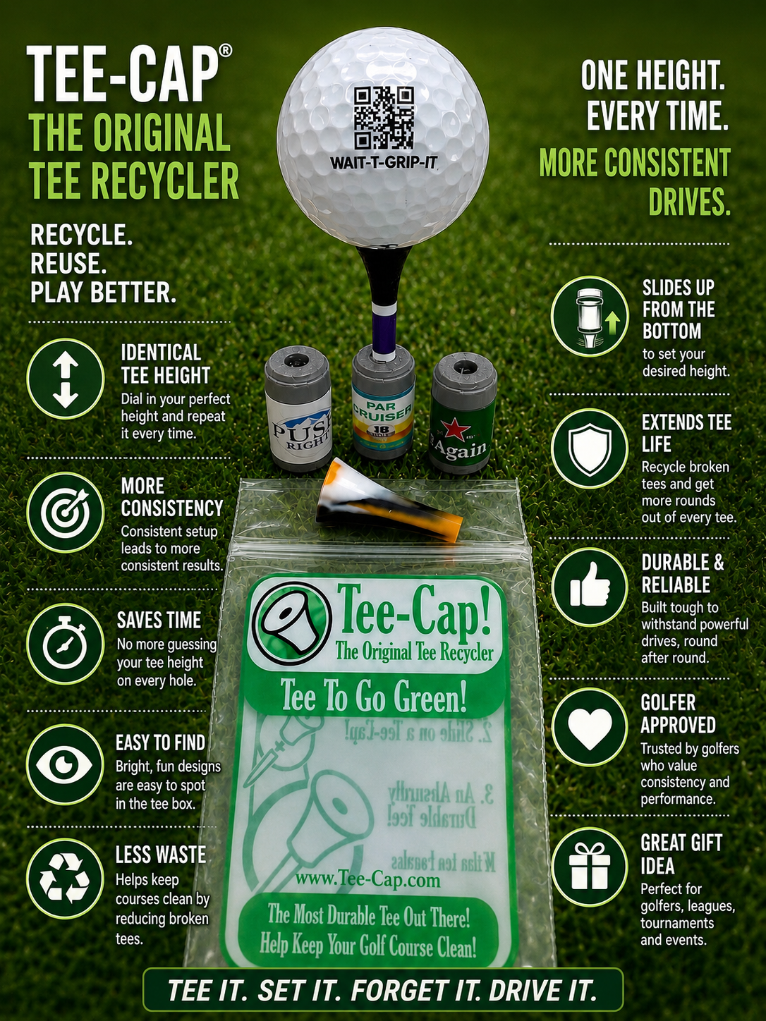 Tee-Caps set the height consistently every time. You can also make those broken tees reusable again.